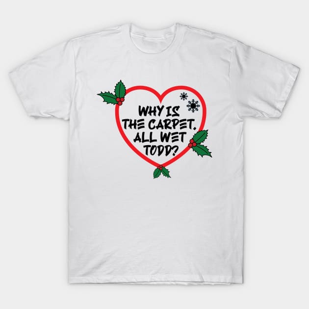 Christmas Vacation Todd & Margo quote v2 T-Shirt by Emma